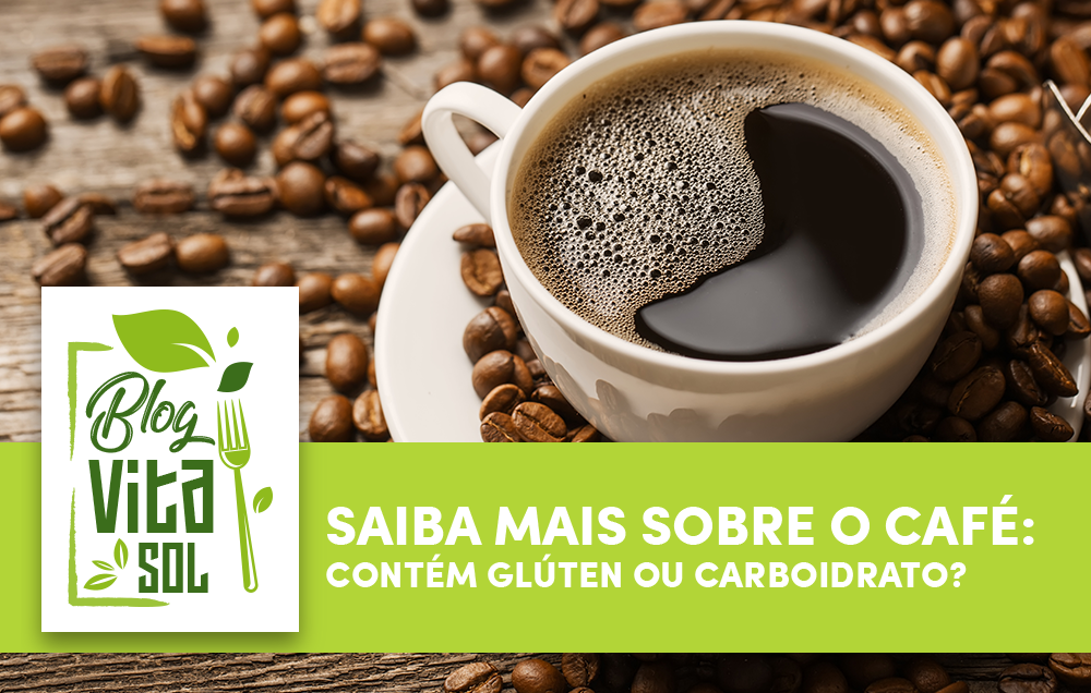 Saiba mais sobre o café: contém glúten ou carboidrato?