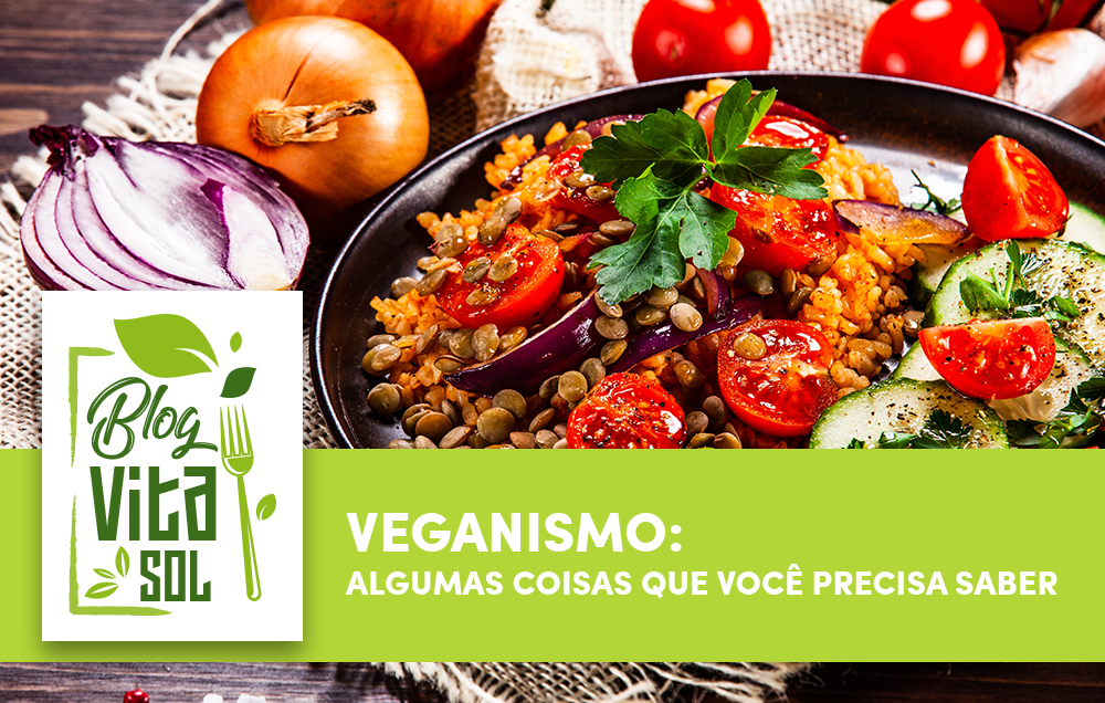 Veganismo: algumas coisas que você precisa saber